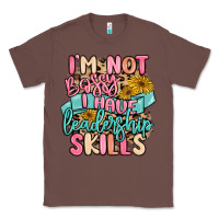 Chestnut i'm not bossy i just have leadership skills Classic Tee - MaliasSmallBusiness