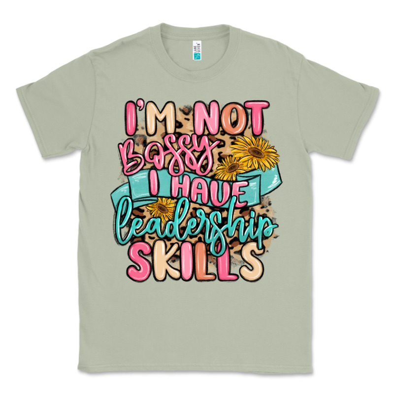I'm Not Bossy I Just Have Leadership Skills Classic Tee by MaliasSmallBusiness | Teevron