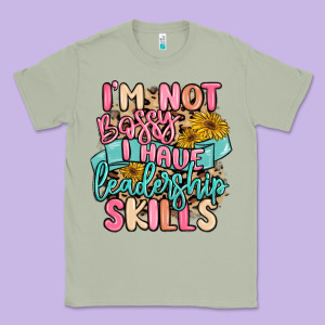 I'm Not Bossy I Just Have Leadership Skills Classic Tee Designed By Maliassmallbusiness