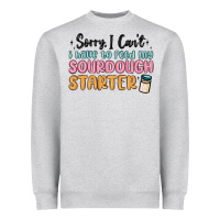 Heather Grey sorry i can t i have to feed my sourdough starter Heavyweight Sweatshirt - MaliasSmallBusiness