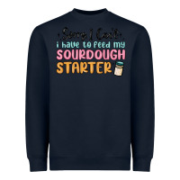 Navy sorry i can t i have to feed my sourdough starter Heavyweight Sweatshirt - MaliasSmallBusiness