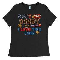 Black Ain't no doubt i love this land 4th of july Ladies Tee - CowGirlArtShop
