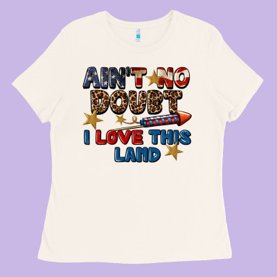 Ain't No Doubt I Love This Land 4th Of July Ladies Tee Designed By Cowgirlartshop