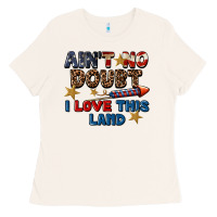 Bone Ain't no doubt i love this land 4th of july Ladies Tee - CowGirlArtShop
