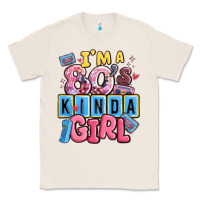 Natural i'm a 80's kinda girl Classic Tee - MaliasSmallBusiness