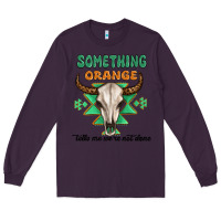 Plum something orange tells me were not done Long Sleeve Tee - MaliasSmallBusiness