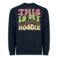 Navy this is my hangover Heavyweight Sweatshirt - MaliasSmallBusiness