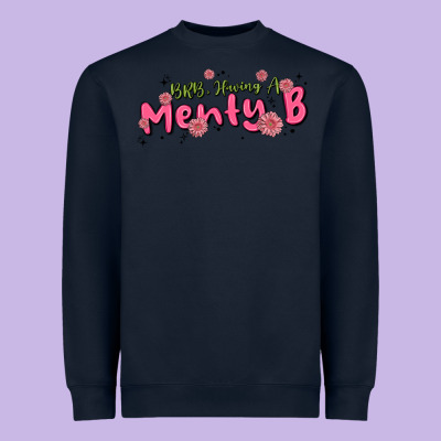Having A Menty B, Cute And Trendy Heavyweight Sweatshirt Designed By Maliassmallbusiness