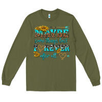 Army Green maybe some things last forever after all Long Sleeve Tee - NancyCooperArtShop
