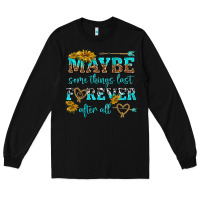 Black maybe some things last forever after all Long Sleeve Tee - NancyCooperArtShop