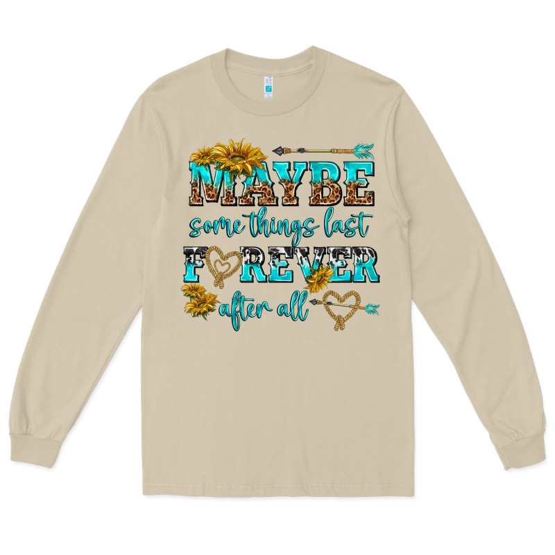 Maybe Some Things Last Forever After All Long Sleeve Tee by NancyCooperArtShop | Teevron