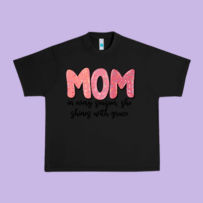 Mom In Every Season, She Shines With Grace Urban Heavy Tee Designed By Maliassmallbusiness