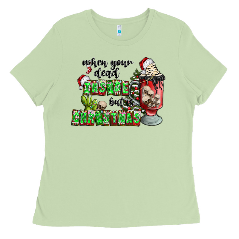 When Your  Dead Insıde But Is Christmas Ladies Tee by CowhideDigitalArt | Teevron