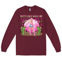 Burgundy pretty girls walk like this this Long Sleeve Tee - NancyCooperArtShop