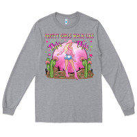 Heather Grey pretty girls walk like this this Long Sleeve Tee - NancyCooperArtShop