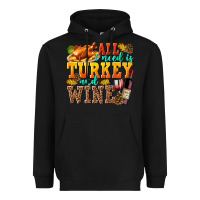 Black All I Need Is Turkey and Wine Heavyweight Hoodie - texasbilliewilder