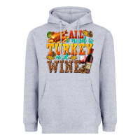 Heather Grey All I Need Is Turkey and Wine Heavyweight Hoodie - texasbilliewilder