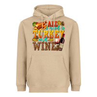 Mushroom All I Need Is Turkey and Wine Heavyweight Hoodie - texasbilliewilder