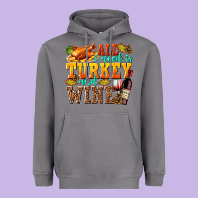 All I Need Is Turkey And Wine Heavyweight Hoodie Designed By Texasbilliewilder