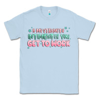 Dusty Blue get to work Classic Tee - MaliasSmallBusiness