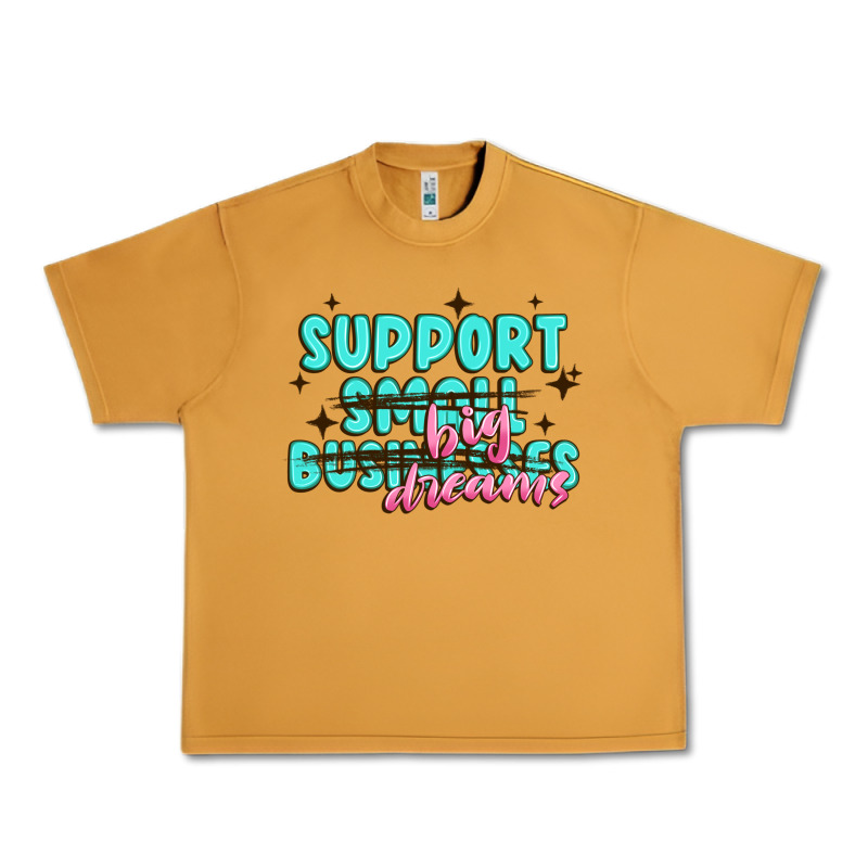 Support Small Businesses Big Dreams Urban Heavy Tee by MaliasSmallBusiness | Teevron