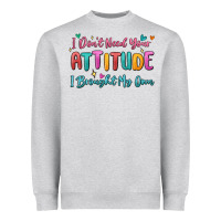 Heather Grey i don't need your attitude i brought my own Heavyweight Sweatshirt - MaliasSmallBusiness