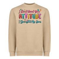 Mushroom i don't need your attitude i brought my own Heavyweight Sweatshirt - MaliasSmallBusiness