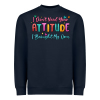 Navy i don't need your attitude i brought my own Heavyweight Sweatshirt - MaliasSmallBusiness