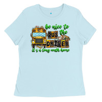 Baby Blue Be Nice To The Bus Driver It's A Long Walk Home Ladies Tee - CowhideDigitalArt