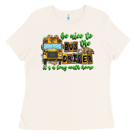 Be Nice To The Bus Driver It's A Long Walk Home Ladies Tee | Teevron