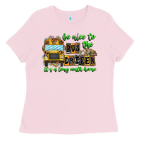 Bubblegum Pink Be Nice To The Bus Driver It's A Long Walk Home Ladies Tee - CowhideDigitalArt