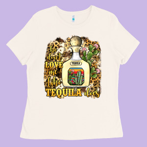 He Don't Love Me Like Tequila Does Ladies Tee Designed By Jahusdesignshop
