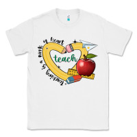 Teaching Is A Work Of Heart Classic Tee | Teevron