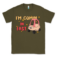 Army Green i'm comin in fast Classic Tee - MaliasSmallBusiness