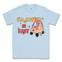 Dusty Blue i'm comin in fast Classic Tee - MaliasSmallBusiness