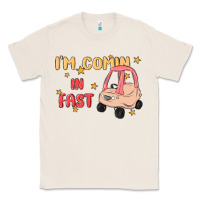 Natural i'm comin in fast Classic Tee - MaliasSmallBusiness