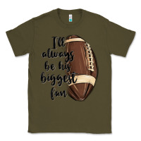 Army Green i ll always be his biggest fan Classic Tee - MaliasSmallBusiness