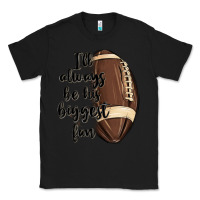 Black i ll always be his biggest fan Classic Tee - MaliasSmallBusiness