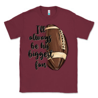 Burgundy i ll always be his biggest fan Classic Tee - MaliasSmallBusiness