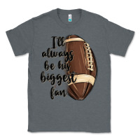 Charcoal Heather i ll always be his biggest fan Classic Tee - MaliasSmallBusiness