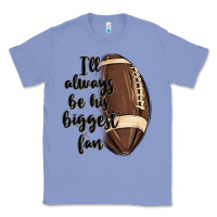 Colony Blue i ll always be his biggest fan Classic Tee - MaliasSmallBusiness