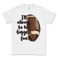 White i ll always be his biggest fan Classic Tee - MaliasSmallBusiness