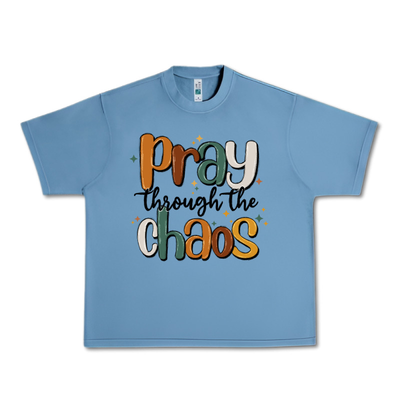 Pray Throthe Chaos Urban Heavy Tee by MaliasSmallBusiness | Teevron