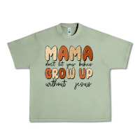 Oil Green mama dont let your babies grow up without jesus Urban Heavy Tee - MaliasSmallBusiness