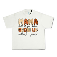 Pistachio mama dont let your babies grow up without jesus Urban Heavy Tee - MaliasSmallBusiness