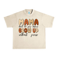Sandshell mama dont let your babies grow up without jesus Urban Heavy Tee - MaliasSmallBusiness