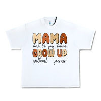 White mama dont let your babies grow up without jesus Urban Heavy Tee - MaliasSmallBusiness