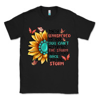 Black they whispered to her you can't withstand the stor Classic Tee - MaliasSmallBusiness