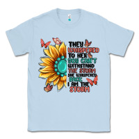 Dusty Blue they whispered to her you can't withstand the stor Classic Tee - MaliasSmallBusiness