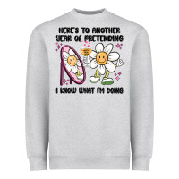 Heather Grey here's to another year of pretending i know what i Heavyweight Sweatshirt - MaliasSmallBusiness